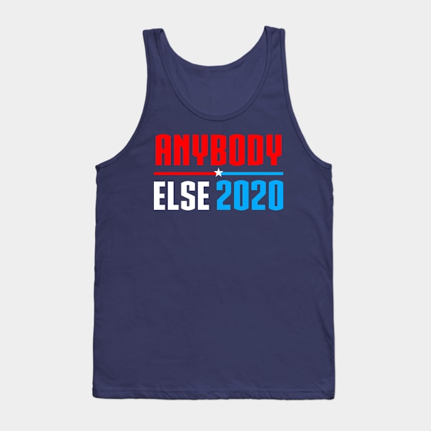 Vote Anybody Else in 2020 Presidential Election Tank Top by A Mango Tees